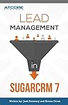 Lead Management in Sugar 7: A comprehensive guide to using leads in SugarCRM Lead Management in Sugar 7: A comprehensive guide to using leads in SugarCRM