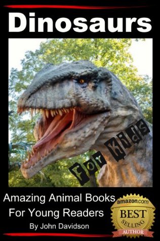 Dinosaurs - For Kids - Amazing Animal Books for Young Readers (Kindle Edition)