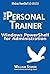 Windows PowerShell for Administration: The Personal Trainer