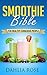 The Smoothie Bible: For Hea...