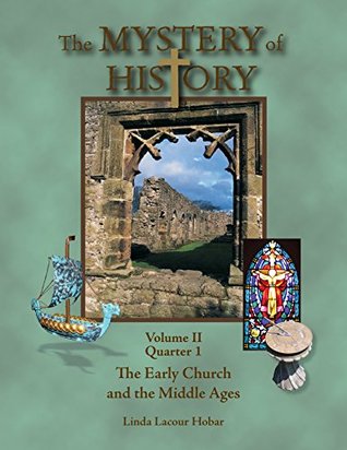 The Mystery of History, Volume II, Quarter 1: The Early Church and the Middle Ages (Kindle Edition)