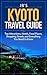 Kyoto Travel Guide: Top Attractions, Hotels, Food Places, Shopping Streets, and Everything You Need to Know (JB's Travel Guides)
