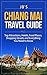 Chiang Mai Travel Guide: Top Attractions, Hotels, Food Places, Shopping Streets, and Everything You Need to Know (JB's Travel Guides)