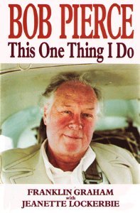 Bob Pierce: This One Thing I Do