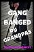 Gang Banged By Grandpas