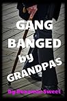 Gang Banged By Grandpas