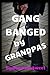 Gang Banged By Grandpas by Roxanne Sweet