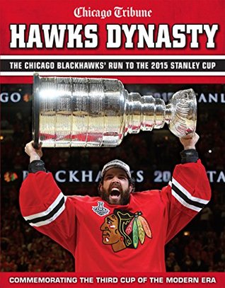 Hawks Dynasty: The Chicago Blackhawks' Run to the 2015 Stanley Cup (Kindle Edition)