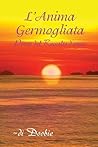 L'Anima germogliata: Poesie del Raccolto d'amore (Italian Edition)