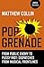 Pop Grenade by Matthew Collin