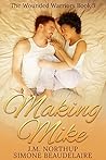 Making Mike (The Wounded Warriors #3)