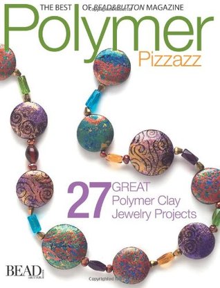 Polymer Pizzazz: 25 Great Polymer Clay Jewelry Projects (Paperback)