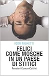 Felici come mosche in un paese di stitici