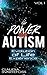 The Power Of Autism: Evolution Of Life Experience (Vol.1)