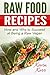 Raw Food Recipes: How and W...