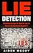 Lie Detection: Develop An Eye To Spot A Liar & Never Be Deceived Again!!! (Lie Spotting, Deception, Body Language, Liars)