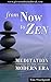 From Now To Zen: Meditation in the Modern Era