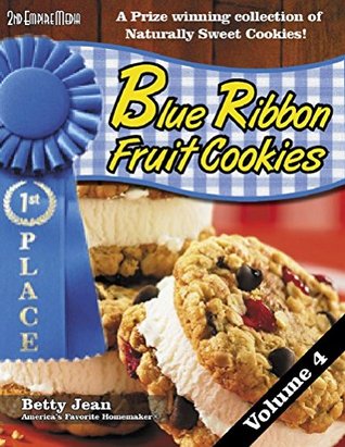BLUE RIBBON WINNING Fruit Cookie Recipes - Volume 4 A winning cookbook collection of fruit snacks and healthy snack recipes featuring healthy recipes for kids and adults (Blue Ribbon Magazine 13)