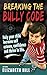 Breaking the Bully Code: He...