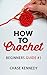 How to Crochet by Chase Kennedy