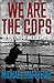 We Are The Cops by Michael   Matthews