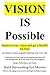 Vision Is Possible - Improve Your Vision and Get a Facelift for Free!: an Original Vision Program Targeting Your Eye Lids