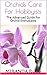 Orchids Care For Hobbyists: THE NEW EDITION, The Advanced Guide For Orchid Enthusiasts (Orchids Care, House Plants Care, Gardening Techniques Book 3)
