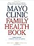 Mayo Clinic Family Health Book by Mayo Clinic