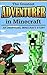 The Greatest Adventurer in Minecraft: An Unofficial Minecraft Story for Kids