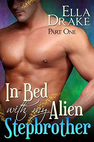 In Bed With My Alien Stepbrother (Kindle Edition)