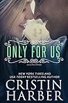 Only for Us by Cristin Harber