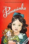 A Princesinha by Frances Hodgson Burnett A Princesinha by Frances Hodgson Burnett