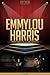 Emmylou Harris Unauthorized & Uncensored (All Ages Deluxe Edition with Videos)