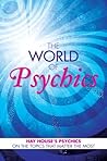 The World of Psychics: Hay House Psychics on the Topics that Matter Most