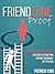 Friendzone Proof: Friendship to Relationship - Cultivate Attraction, Become Desireable, Get the Girl (Dating Advice for Men to Attract Women)