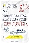 Tschuldigung, mein Bus kam zu früh: Das Beste aus unseren Klassenzimmern