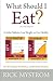 What Should I Eat? by Rick Mystrom