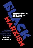 Black Marxism: The Making of the Black Radical Tradition