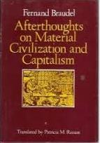 Afterthoughts on Material Civilization and Capitalism (The Johns Hopkins Symposia in Comparative History)