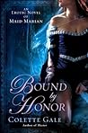 Bound by Honor by Colette Gale Bound by Honor by Colette Gale