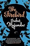 The Firebird by Saikat Majumdar The Firebird by Saikat Majumdar