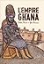 La Fabuleuse histoire de l'empire du Ghana
