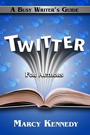 Twitter for Authors (Busy Writer's Guides, #6)