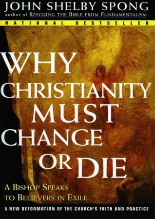 Why Christianity Must Change or Die: A Bishop Speaks to Believers In Exile (Paperback)