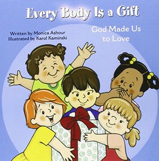 Every Body Is a Gift: God Made Us to Love (Hardcover)