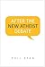 After the New Atheist Debate by Phil Ryan After the New Atheist Debate by Phil Ryan