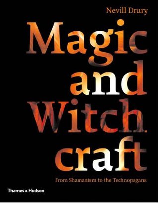 Magic and Witchcraft: From Shamanism to the Technopagans (Paperback)