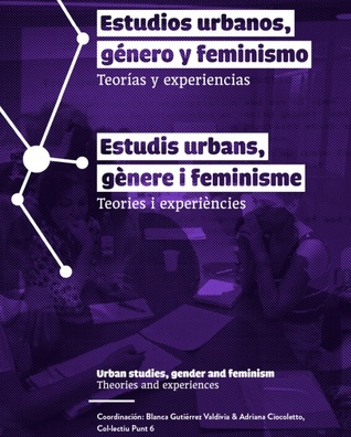 Estudios urbanos, género y feminismo: Teorías y experiencias