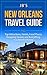 New Orleans Travel Guide: Top Attractions, Hotels, Food Places, Shopping Streets, and Everything You Need to Know (JB's Travel Guides)