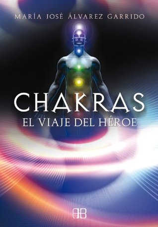 Chakras, el viaje del héroe (Spanish Edition)